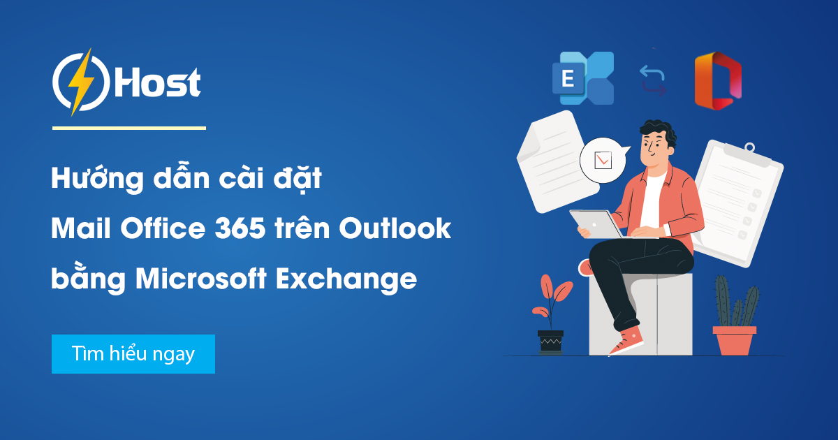 Hướng dẫn cài đặt Mail Office 365 trên Outlook bằng Microsoft Exchange -  Trung tâm hỗ trợ kỹ thuật SHost