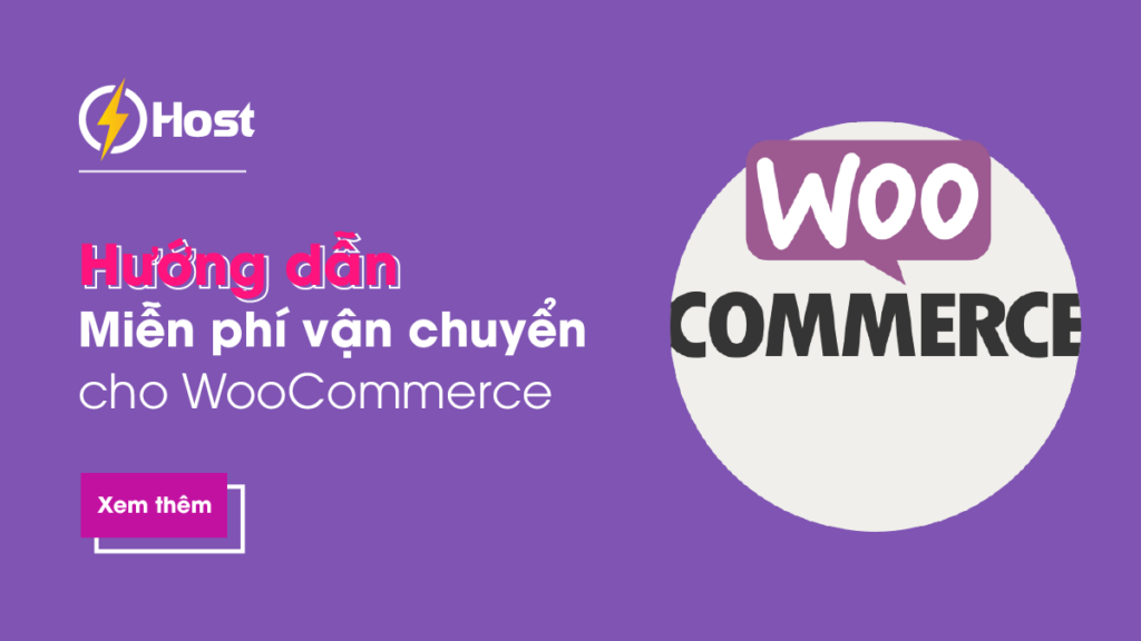 Hướng dẫn cài đặt Miễn phí vận chuyển cho sản phẩm bất kỳ - Woocomerce